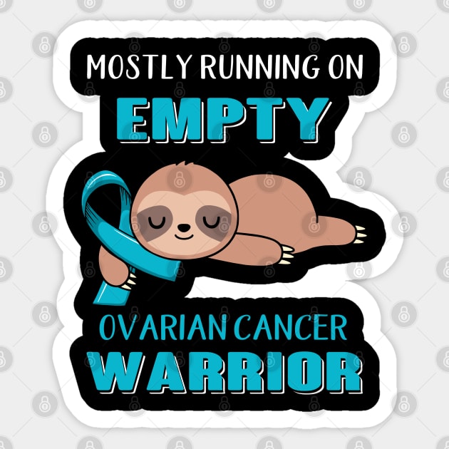 Mostly Running On Empty Ovarian Cancer Warrior Support Ovarian Cancer Warrior Gifts Sticker by ThePassion99